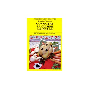 CONNAITRE LA CUISINE LYONNAISE