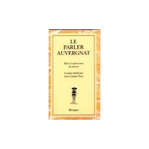 Le parler auvergnat : régionalismes du français d'Auvergne