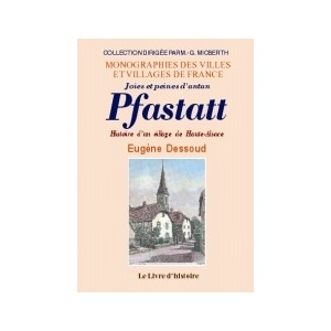 PFASTATT. Histoire d'un village de Haute-Alsace