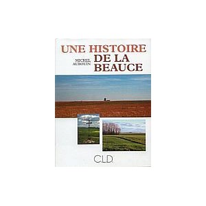 Une histoire de la Beauce tome I