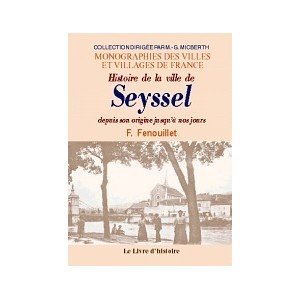 SEYSSEL. Histoire de la ville des origines jusqu'à nos jours