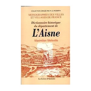 AISNE (Dictionnaire historique du département de l') Tome I (de A à K)