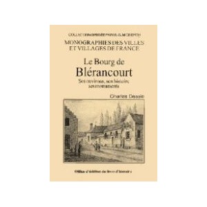 BLÉRANCOURT (Le Bourg de) - Ses environs, son histoire, ses monuments