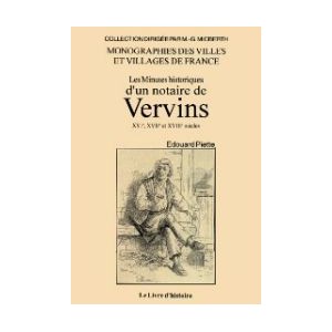 VERVINS (Les Minutes historiques d'un notaire de) - XVIe, XVIIe et XVIIIe s