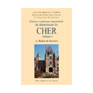 CHER Volume I (Histoire et statistique monumentale du département du) Cantons des Aix d'Angillon, Argent, Aubigny et Baugy