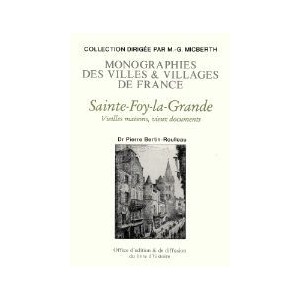 SAlNTE-FOY-LA-GRANDE (Vieilles maisons, vieux documents)