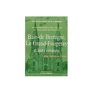 BAIN-DE-BRETAGNE, LE GRAND-FOUGERAY et leurs environs