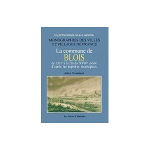 BLOIS de 1517 à la fin du XVIIIe siècle d'après les registres municipaux (L