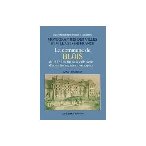 BLOIS de 1517 à la fin du XVIIIe siècle d'après les registres municipaux (L