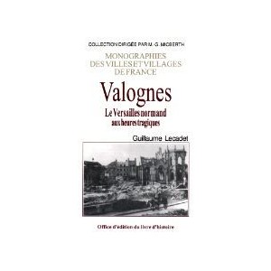 VALOGNES, Le Versailles normand aux heures tragiques