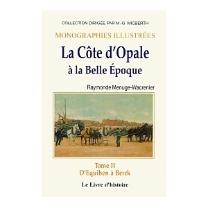 LA COTE D'OPALE à la belle époque (d'Equihen à Berck) T.II