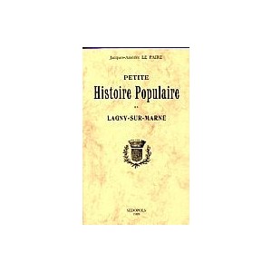 LAGNY-SUR-MARNE (Petite Histoire Populaire de)