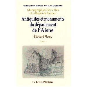 ANTIQUITES ET MONUMENTS DU DEPARTEMENT DE L'AISNE Tome 3