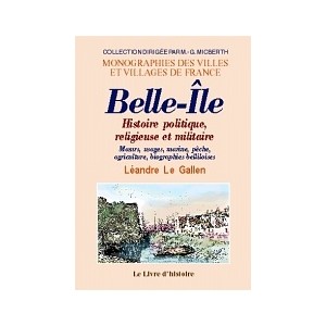 BELLE-ÎLE. Histoire politique, religieuse et militaire