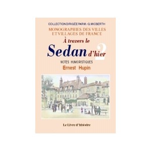 SEDAN d'hier (A travers le) - Tome II