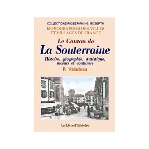 SOUTERRAINE (LA) (Le canton de). Histoire, géographie, statistique, moeurs