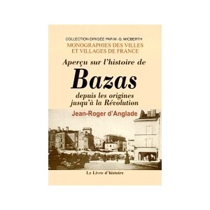 BAZAS depuis les origines jusqu'à la Révolution (Aperçu sur l'histoire de)