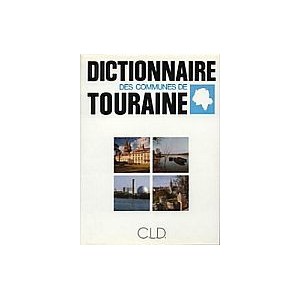 TOURRAINE ( Dictionnaire des communes de)