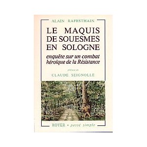 Le maquis de Souesmes en Sologne, enquête sur un combat héroîque de la Résitance