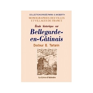 BELLEGARDE-EN-GÂTINAIS (Étude historique sur)