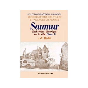 SAUMUR (Recherches historiques sur la ville de) - Tome I