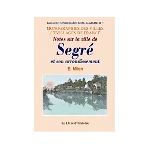 SEGRÉ et son arrondissement (Notice sur la ville de)