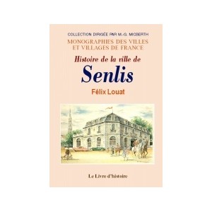 SENLIS (Histoire de la ville de)