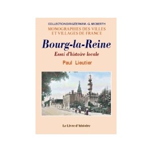 BOURG-LA-REINE. Essai d'histoire locale