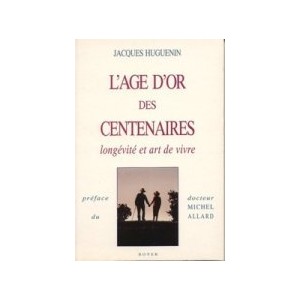 L'age d'or des centenaires longevite et art de vivre