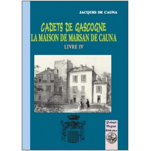 Cadets de Gascogne - La maison de Marsan de Cauna - Tome IV