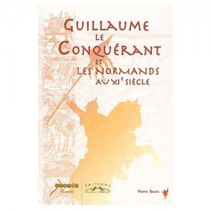 Guillaume le Conquérant et les Normands au XIème siècle