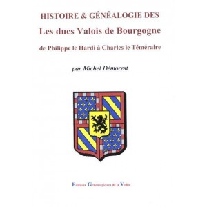 Histoire & Généalogie  Les ducs Valois de Bourgogne de Philippe le Hardi à Charles le Téméraire