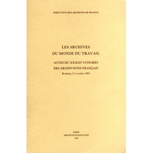 Les archives du monde du travail Actes du XXXIIIe congrès des archivistes Français