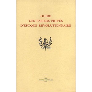 Guide des papiers privés d'époque révolutionnaire