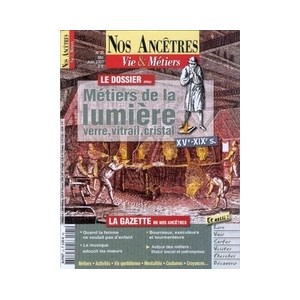 Nos ancêtres, Vie & Métiers N° 25 : Les métiers de la lumière XVè - XIXè siècles