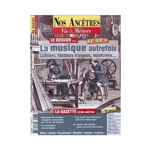 Nos ancêtres, Vie & Métiers N° 27 : La musique autrefois XV-XIXè siècles