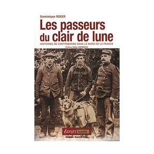 Les passeurs du clair de lune Histoires de contrebande dans le Nord de la France