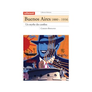 Buenos Aires, 1880-1936, un mythe des confins