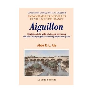 AIGUILLON (Hist. de la ville et de ses environs)