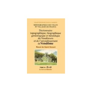 Dictionnaire topographique, biographique, généalogique et héraldique du Vendômois Volume 3