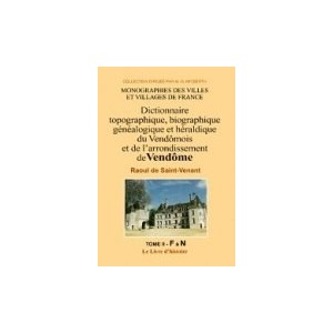 Dictionnaire topographique, biographique, généalogique et héraldique du Vendômois Volume 2