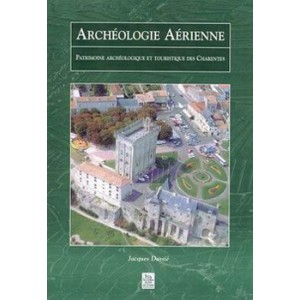 Archéologie aérienne : Patrimoine archéologique et touristique des Charente