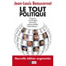 Le tout-politique -  Nouvelle édition augmentée