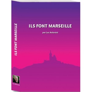 Ils font Marseille - Tome I