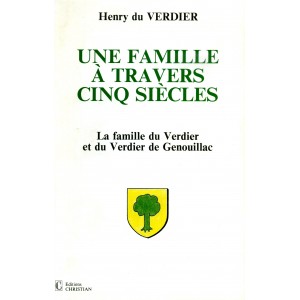 Une famille à travers cinq siècles La famille du Verdier et du Verdier de Genouillac