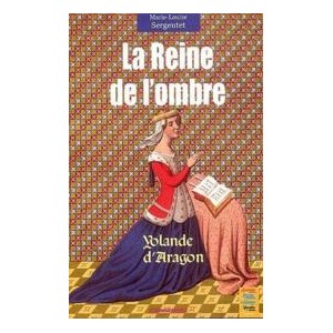 La Reine de l'ombre : Yolande d'Aragon