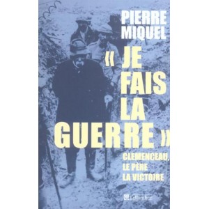 Je fais la guerre Clémenceau le père la Victoire