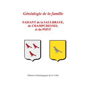 Généalogie de la famille Faisant de Champchesnel et de la Saudraye