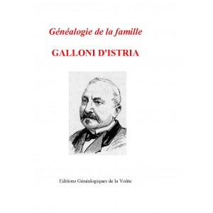 GÉNÉALOGIE DE LA FAMILLE DE GALLONI D'ISTRIA