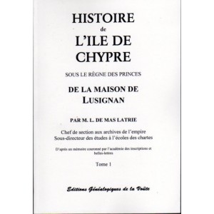 Histoire de l'Ile de Chypre sous le règne des princes de la maison de Lusignan Tome 1